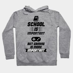 School is Important, but Gaming is more Important funny quote For Gamers Hoodie